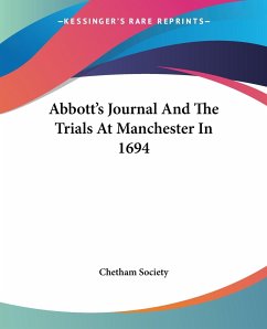 Abbott's Journal And The Trials At Manchester In 1694 - Chetham Society