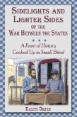 Sidelights and Lighter Sides of the War Between the States