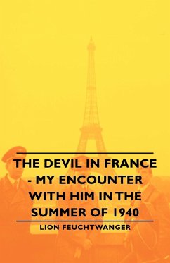 The Devil in France - My Encounter with Him in the Summer of 1940 - Feuchtwanger, Lionel