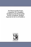 The Homoenopathic Pocket Companion: Or, a Simplified Abridgment of the Homoeopathie Practice of Medicine. Designed Expressly for the Use of Families a