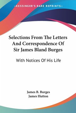 Selections From The Letters And Correspondence Of Sir James Bland Burges - Burges, James B.