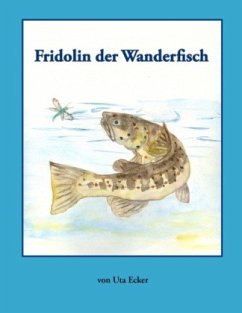 Fridolin der Wanderfisch - Ecker, Uta