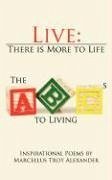 Live: There is More to Life: The ABCs to Living - Alexander, Marcellus Troy