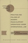 Practice and Policies of Modern Peace Support Operations Under International Law