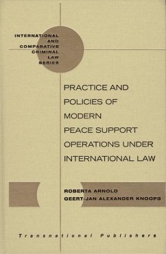 Practice and Policies of Modern Peace Support Operations Under International Law - Knoops, Geert-Jan; Arnold, Roberta
