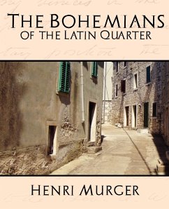 The Bohemians of the Latin Quarter - Henri Murger, Murger; Henri Murger