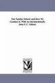 Our Sunday School: and How We Conduct It. With An introduction, By John S. C. Abbott.