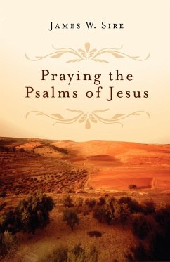 Praying the Psalms of Jesus - Sire, James W.