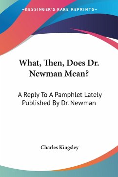 What, Then, Does Dr. Newman Mean? - Kingsley, Charles