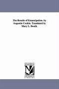 The Results of Emancipation. by Augustin Cochin. Translated by Mary L. Booth. - Cochin, Augustin