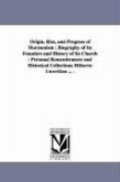 Origin, Rise, and Progress of Mormonism: Biography of Its Founders and History of Its Church: Personal Remembrances and Historical Collections Hithert