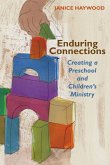 Enduring Connections: Creating a Preschool and Children's Ministry