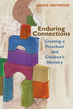 Enduring Connections: Creating a Preschool and Children's Ministry - Haywood, Janice