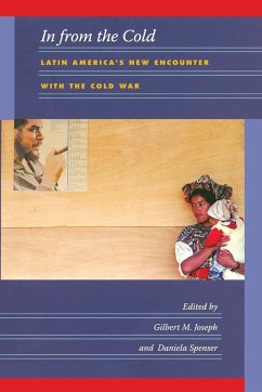 In from the Cold: Latin America's New Encounter with the Cold War - Joseph, Gilbert M. / Spenser, Daniela
