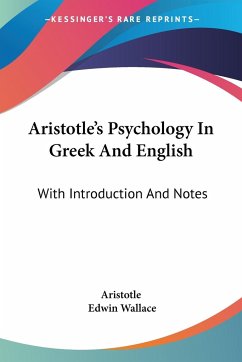 Aristotle's Psychology In Greek And English - Aristotle; Wallace, Edwin