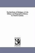 The Red Book of Michigan; A Civil, Military and Biographical History. by Charles Lanman. - Lanman, Charles