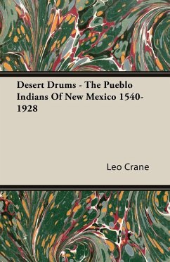 Desert Drums - The Pueblo Indians Of New Mexico 1540-1928 - Crane, Leo