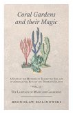 Coral Gardens and Their Magic - A Study of the Methods of Tilling the Soil and of Agricultural Rites in the Trobriand Islands - Vol II