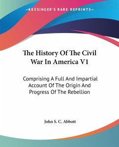 The History Of The Civil War In America V1