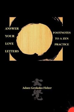 Answer Your Love Letters: Footnotes to a Zen Practice - Fisher, Adam Genkaku