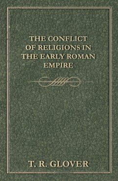 The Conflict of Religions in the Early Roman Empire - Glover, T. R.