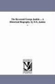 The Reverend George Junkin ... A Historical Biography. by D.X. Junkin ...