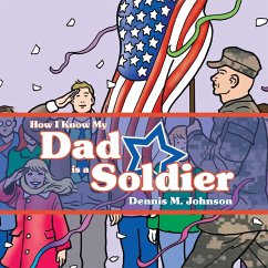 How I Know My Dad Is a Soldier - Johnson, Dennis M.