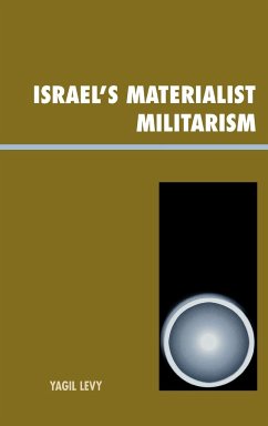 Israel's Materialist Militarism - Levy, Yagil