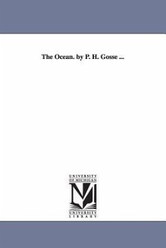 The Ocean. by P. H. Gosse ... - Gosse, Philip Henry