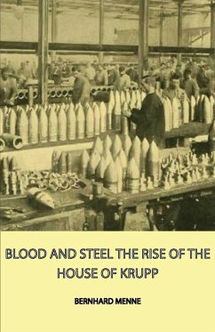 Blood and Steel - The Rise of the House of Krupp - Menne, Bernhard