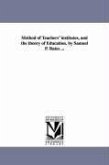 Method of Teachers' institutes, and the theory of Education. by Samuel P. Bates ...