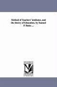 Method of Teachers' institutes, and the theory of Education. by Samuel P. Bates ... - Bates, Samuel P. (Samuel Penniman)