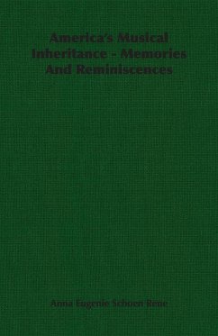 America's Musical Inheritance - Memories And Reminiscences - Rene, Anna Eugenie Schoen