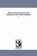 Thirteen Years' Experience in the Itinerancy. by Rev. andrew Manship ... - Manship, Andrew