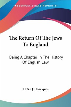The Return Of The Jews To England - Henriques, H. S. Q.