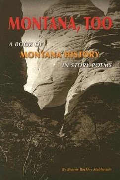 Montana, Too: A Book of Montana History in Story Poems - Buckley Maldonado, Bonnie