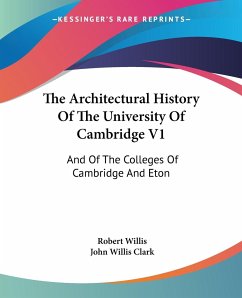 The Architectural History Of The University Of Cambridge V1 - Willis, Robert