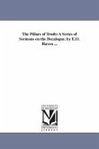 The Pillars of Truth: A Series of Sermons on the Decalogue. by E.O. Haven ...