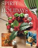 Spirit of the Holidays: Decorating and Gift Project Guide