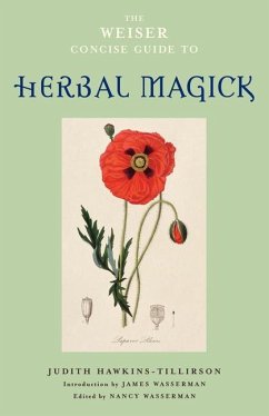 The Weiser Concise Guide to Herbal Magick - Hawkins-Tillirson, Judith
