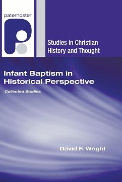 Infant Baptism in Historical Perspective - Wright, David F