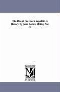 The Rise of the Dutch Republic. A History. by John Lothro Motley. Vol. 3 - Motley, John Lothrop