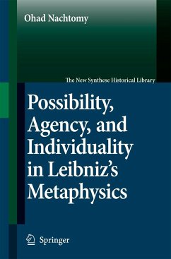 Possibility, Agency, and Individuality in Leibniz's Metaphysics - Nachtomy, Ohad