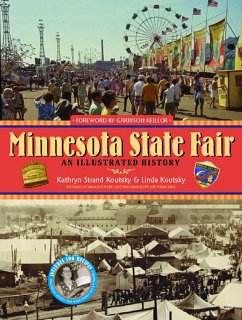 Minnesota State Fair: An Illustrated History - Strand Koutsky, Kathryn; Koutsky, Linda