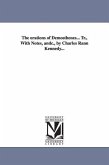 The orations of Demosthenes... Tr., With Notes, andc., by Charles Rann Kennedy...