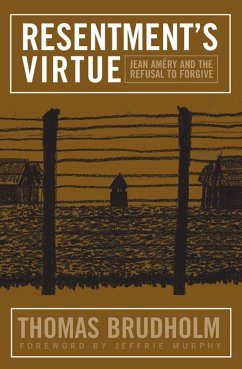 Resentment's Virtue: Jean Amery and the Refusal to Forgive - Brudholm, Thomas