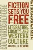 Fiction Sets You Free: Literature, Liberty, and Western Culture