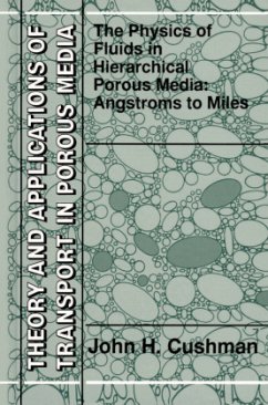 The Physics of Fluids in Hierarchical Porous Media: Angstroms to Miles - Cushman, John H.