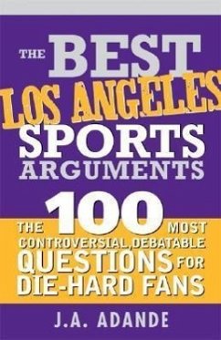 The Best Los Angeles Sports Arguments - Adande, J a