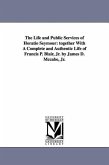 The Life and Public Services of Horatio Seymour: Together with a Complete and Authentic Life of Francis P. Blair, Jr. by James D. McCabe, Jr.
